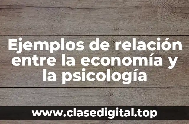 Ejemplos de relación entre la economía y la psicología