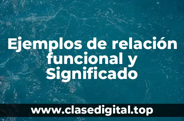 Ejemplos de relación funcional y Significado