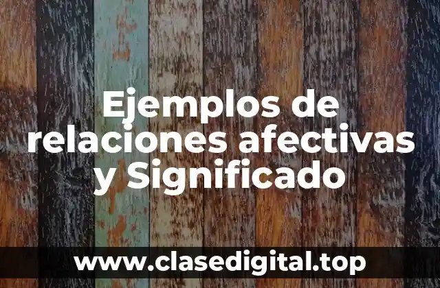 Ejemplos de relaciones afectivas