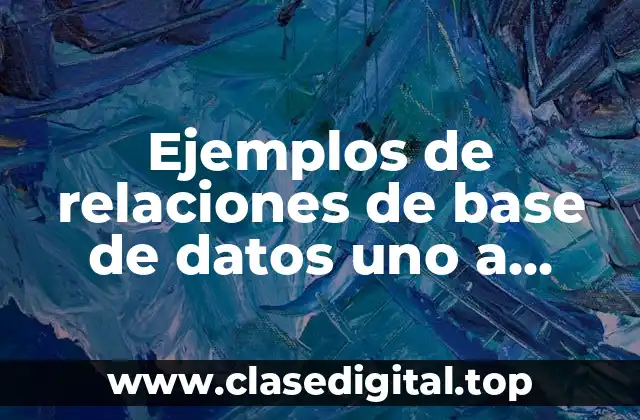 Ejemplos de relaciones de base de datos uno a varios