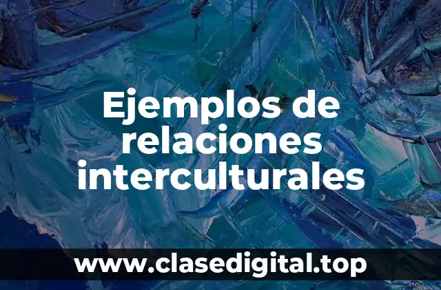 Ejemplos de relaciones interculturales