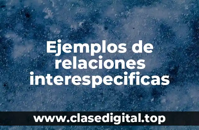 Ejemplos de relaciones interespecificas