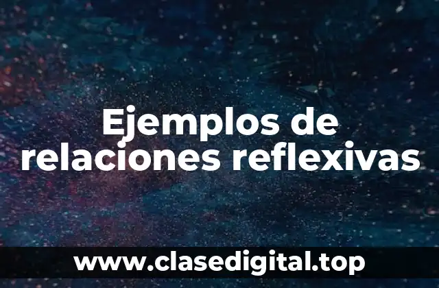 Ejemplos de relaciones reflexivas