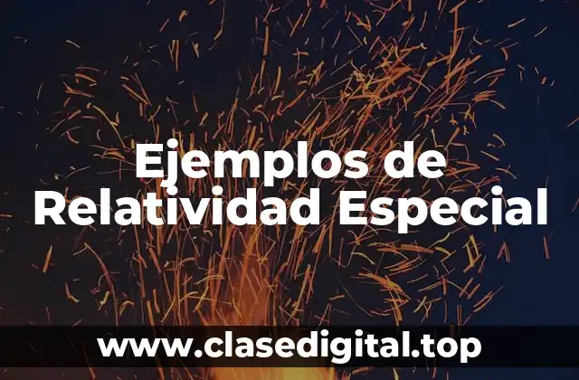 Ejemplos de Relatividad Especial