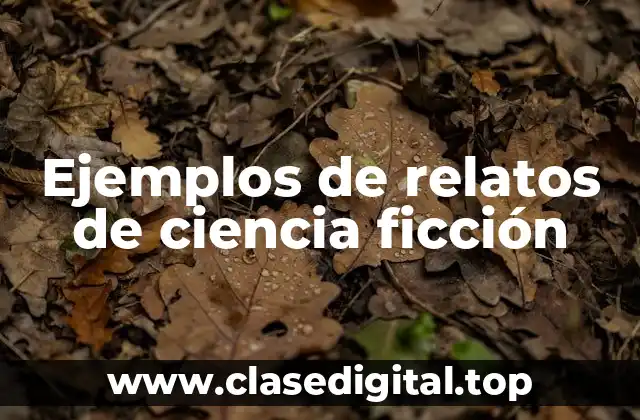 Ejemplos de relatos de ciencia ficción