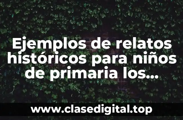 Ejemplos de relatos históricos para niños de primaria los mexicas y Significado