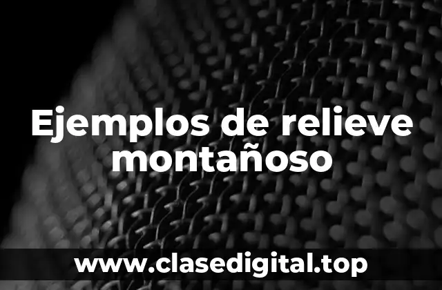 Ejemplos de relieve montañoso