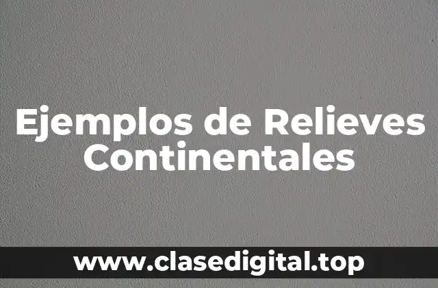 Ejemplos de Relieves Continentales