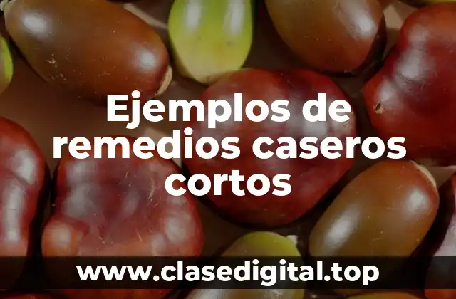 Ejemplos de remedios caseros cortos