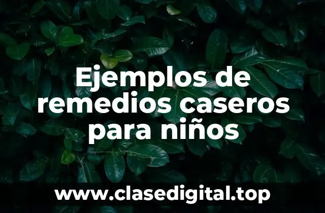 Ejemplos de remedios caseros para niños