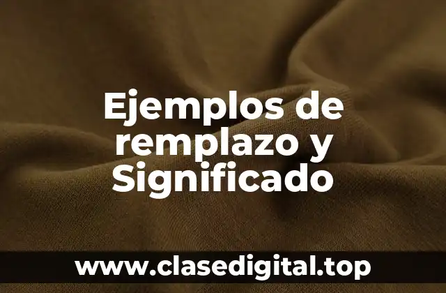 Ejemplos de remplazo