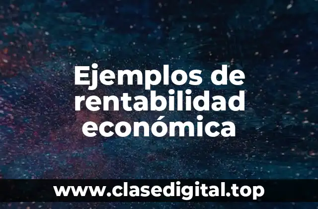 Ejemplos de rentabilidad económica