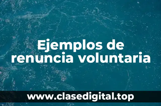 Ejemplos de renuncia voluntaria