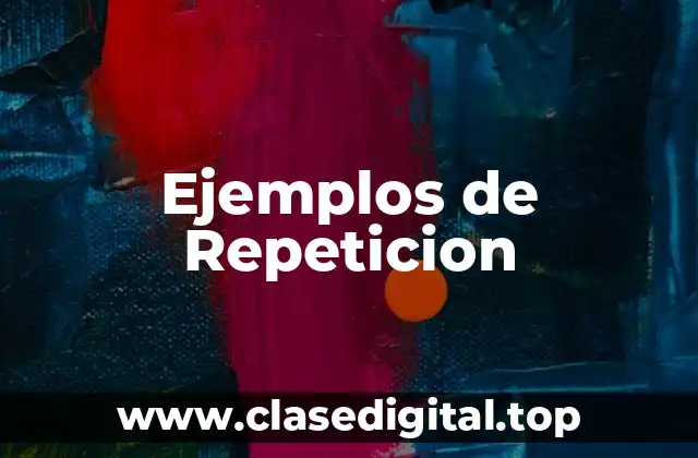 Ejemplos de Repeticion