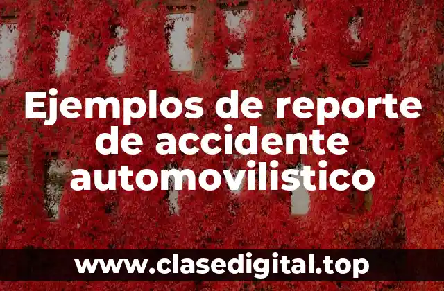 Ejemplos de reporte de accidente automovilistico
