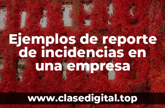 Ejemplos de reporte de incidencias