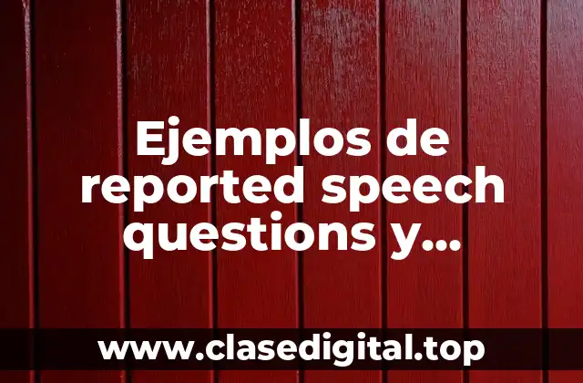 Ejemplos de reported speech questions