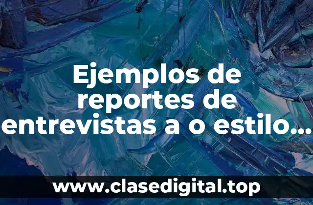 Ejemplos de reportes de entrevistas a o estilo indirecto