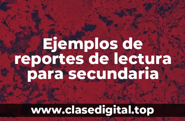 Ejemplos de reportes de lectura para secundaria