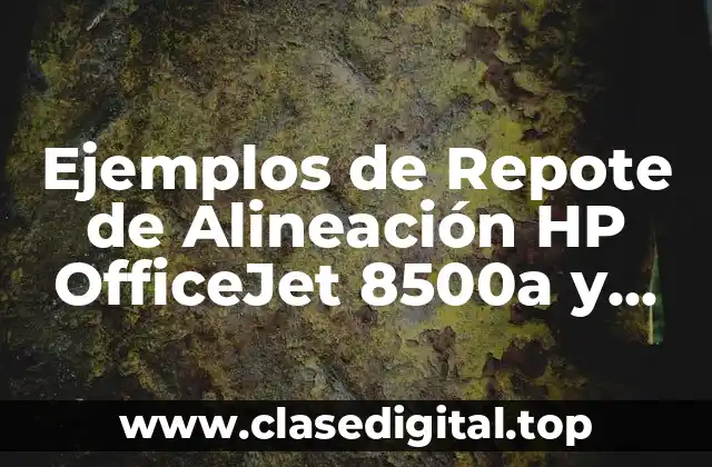 Ejemplos de Repote de Alineación HP OfficeJet 8500a y Significado