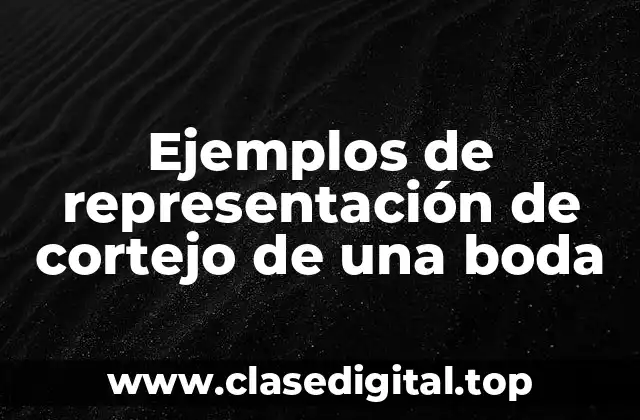 Ejemplos de representación de cortejo de una boda