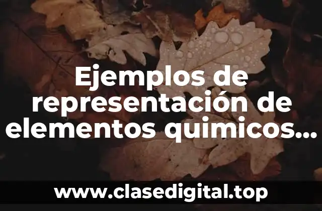 Ejemplos de representación de elementos quimicos en dibujos