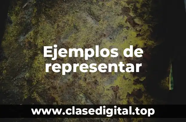 Ejemplos de representar