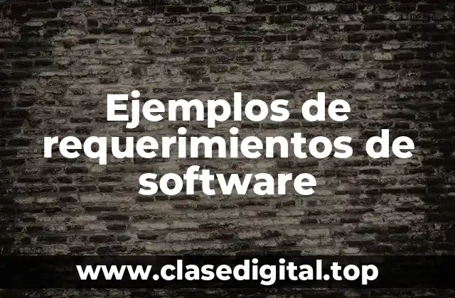 Ejemplos de requerimientos de software