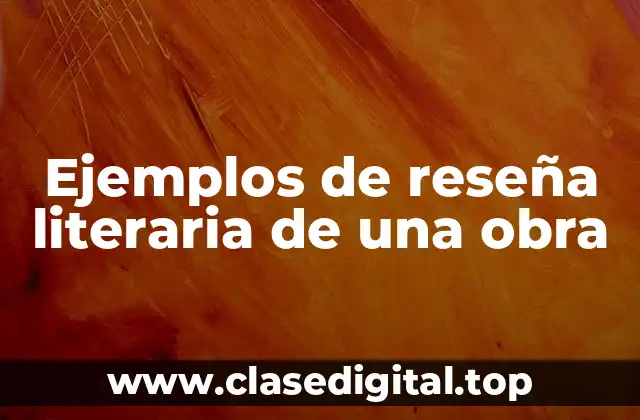 Ejemplos de reseña literaria de una obra
