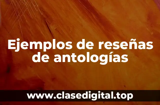 Ejemplos de reseñas de antologías