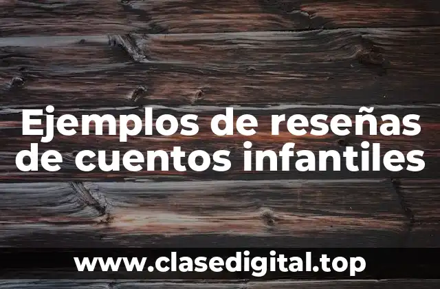 Ejemplos de reseñas de cuentos infantiles