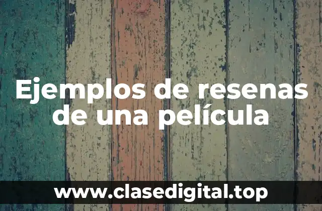 Ejemplos de resenas de una película