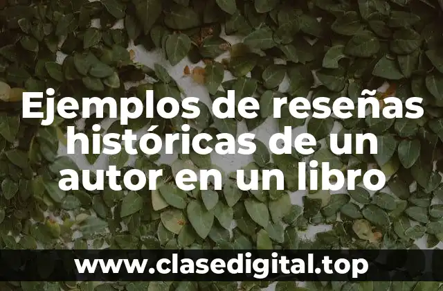 Ejemplos de reseñas históricas de un autor en un libro