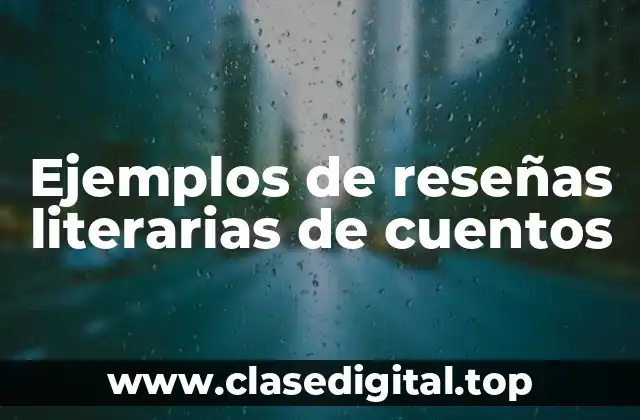 Ejemplos de reseñas literarias de cuentos