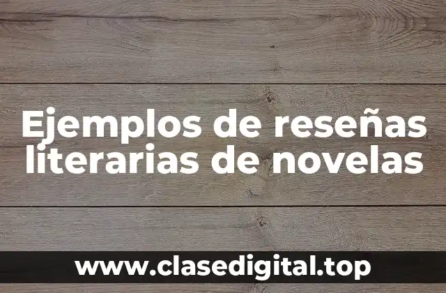 Ejemplos de reseñas literarias de novelas