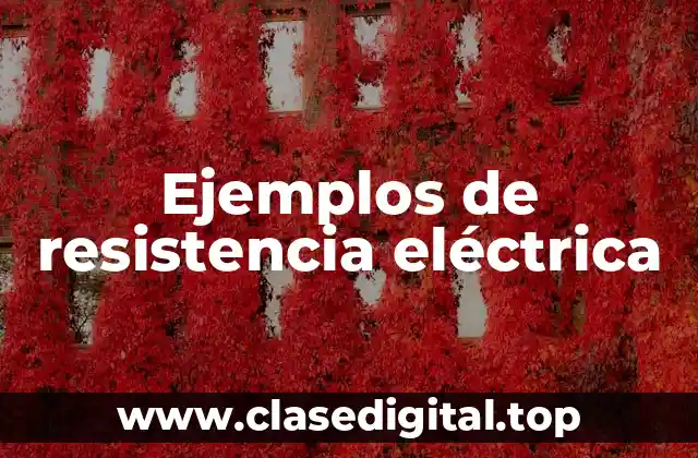 Ejemplos de resistencia eléctrica
