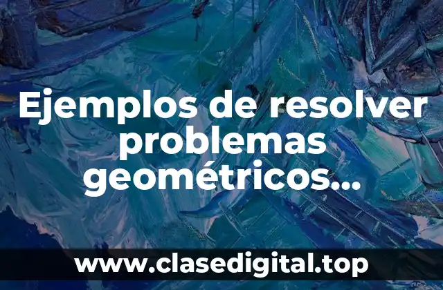 Ejemplos de resolver problemas geométricos mediante el teorema de Tales