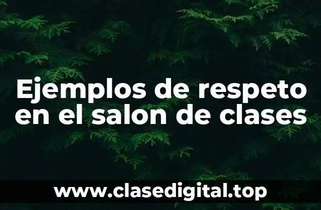 Ejemplos de respeto en el salon de clases