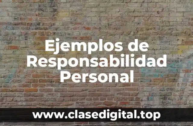 Ejemplos de Responsabilidad Personal