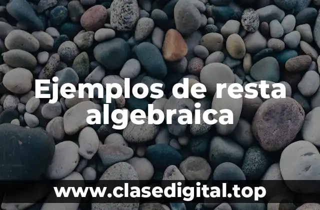 Ejemplos de resta algebraica