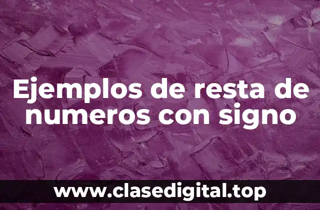 Ejemplos de resta de numeros con signo