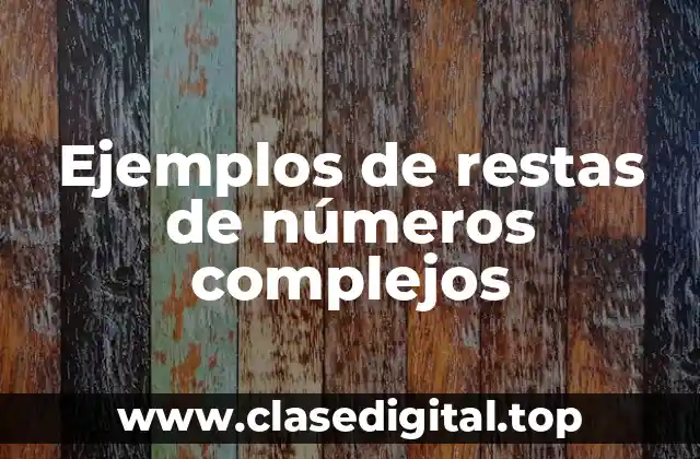 Ejemplos de restas de números complejos