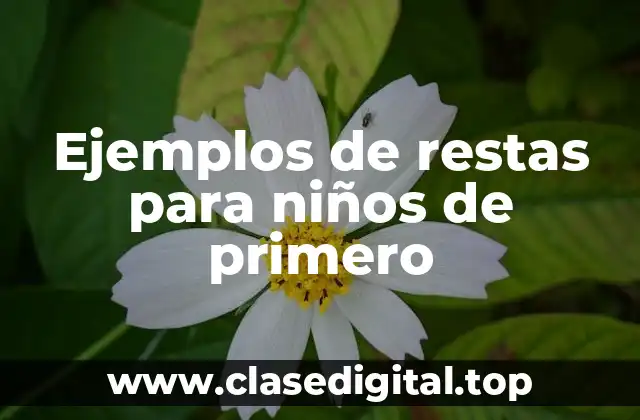 Ejemplos de restas para niños de primero