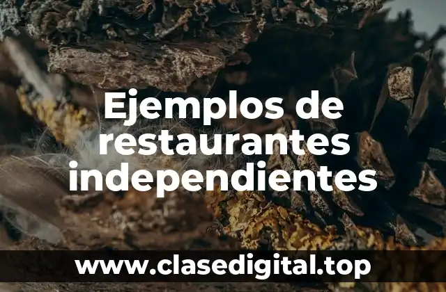 Ejemplos de restaurantes independientes