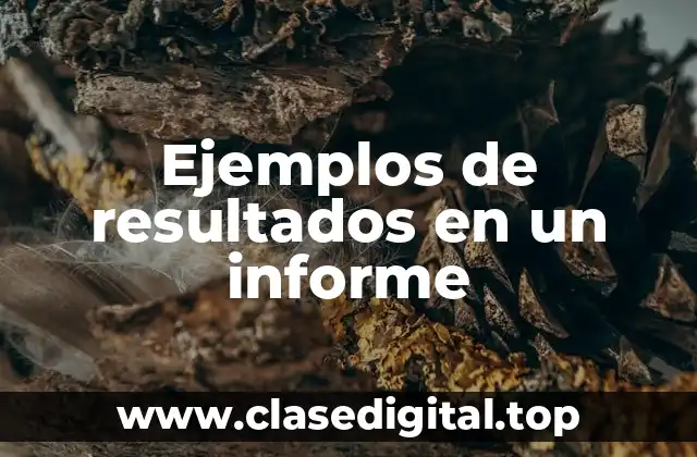 Ejemplos de resultados en un informe