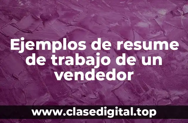 Ejemplos de resume de trabajo de un vendedor