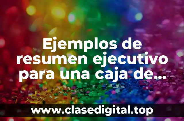 Ejemplos de resumen ejecutivo para una caja de ahorro