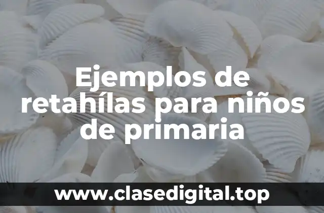 Ejemplos de retahílas para niños de primaria