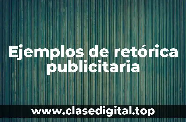 Ejemplos de retórica publicitaria