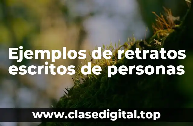 Ejemplos de retratos escritos de personas